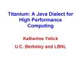 Titanium: A Java Dialect for High Performance Computing PowerPoint PPT Presentation