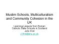 Muslim Schools, Multiculturalism and Community Cohesion in the UK PowerPoint PPT Presentation