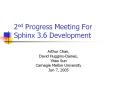 2nd Progress Meeting For Sphinx 3.6 Development PowerPoint PPT Presentation