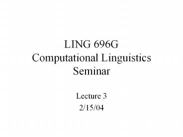LING%20696G%20Computational%20Linguistics%20Seminar