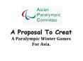A Proposal To Creat A Paralympic Winter Games For Asia' PowerPoint PPT Presentation