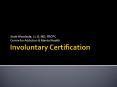 Involuntary Certification PowerPoint PPT Presentation