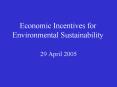 Economic Incentives for Environmental Sustainability PowerPoint PPT Presentation