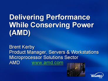 Delivering Performance While Conserving Power AMD