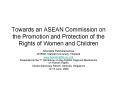 Towards an ASEAN Commission on the Promotion and Protection of the Rights of Women and Children PowerPoint PPT Presentation