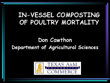 INVESSEL COMPOSTING OF POULTRY MORTALITY