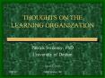 THOUGHTS ON THE LEARNING ORGANIZATION PowerPoint PPT Presentation