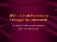 HPD -- A High Performance Debugger Implementation PowerPoint PPT Presentation