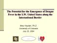 The Potential for the Emergence of Dengue Fever in the S.W. United States along the International Border PowerPoint PPT Presentation