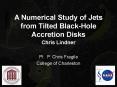 A Numerical Study of Jets from Tilted BlackHole Accretion Disks PowerPoint PPT Presentation