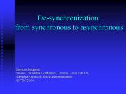 De-synchronization: from synchronous to asynchronous