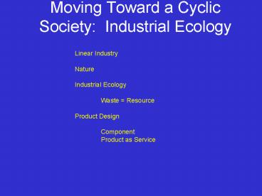 Moving Toward a Cyclic Society: Industrial Ecology