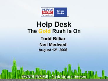 Help Desk The Gold Rush is On