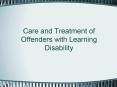 Care and Treatment of Offenders with Learning Disability PowerPoint PPT Presentation