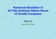 Numerical Simulation of 3D Fully Nonlinear Waters Waves on Parallel Computers PowerPoint PPT Presentation