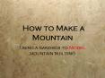 How to Make a Mountain PowerPoint PPT Presentation