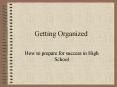 Getting Organized PowerPoint PPT Presentation