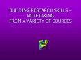 BUILDING RESEARCH SKILLS NOTETAKING FROM A VARIETY OF SOURCES PowerPoint PPT Presentation