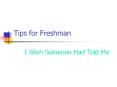 Tips for Freshman PowerPoint PPT Presentation