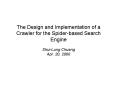 The Design and Implementation of a Crawler for the Spiderbased Search Engine ShuiLung Chuang Apr' 20 PowerPoint PPT Presentation