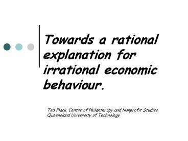 Towards a rational explanation for irrational economic behaviour'