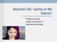 Second Life: Game or No Game? PowerPoint PPT Presentation