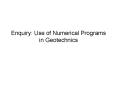 Enquiry: Use of Numerical Programs in Geotechnics PowerPoint PPT Presentation