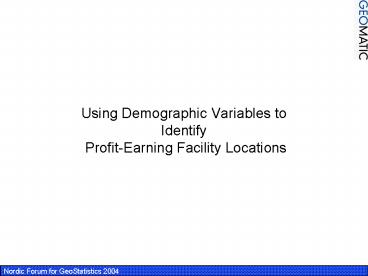 Using Demographic Variables to Identify ProfitEarning Facility Locations