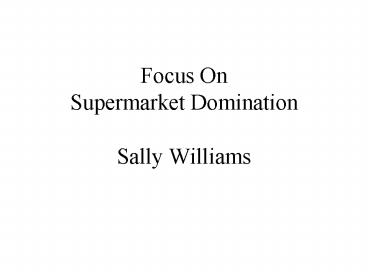 Focus On Supermarket Domination Sally Williams