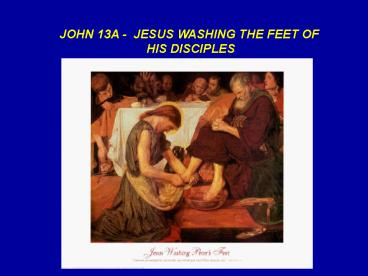 JOHN 13A - JESUS WASHING THE FEET OF