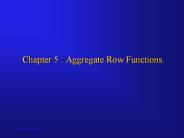 Chapter 5 : Aggregate Row Functions.