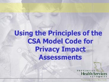 Using the Principles of the CSA Model Code for Privacy Impact ...