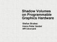 Shadow Volumes on Programmable Graphics Hardware PowerPoint PPT Presentation