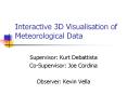 Interactive 3D Visualisation of Meteorological Data PowerPoint PPT Presentation