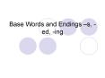 Base Words and Endings  PowerPoint PPT Presentation