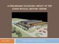 A PRELIMINARY ECONOMIC IMPACT OF THE KINGS MUTUAL CENTURY CENTER PowerPoint PPT Presentation
