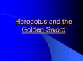 Herodotus and the Golden Sword PowerPoint PPT Presentation