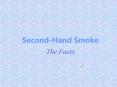Second-Hand Smoke  The Facts PowerPoint PPT Presentation