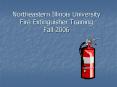 Northeastern Illinois University Fire Extinguisher Training Fall 2006 PowerPoint PPT Presentation