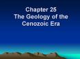 Chapter 25 The Geology of the Cenozoic Era PowerPoint PPT Presentation