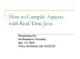 How to Compile Aspects with Real-Time Java PowerPoint PPT Presentation