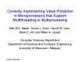 Correctly Implementing Value Prediction in Microprocessors that Support Multithreading or Multiproce PowerPoint PPT Presentation