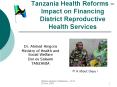 Tanzania Health Reforms Impact on Financing District Reproductive Health Services PowerPoint PPT Presentation