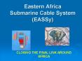 Eastern Africa Submarine Cable System (EASSy) PowerPoint PPT Presentation