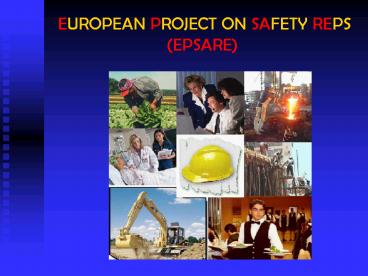 EUROPEAN PROJECT ON SAFETY REPS EPSARE