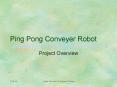 Ping Pong Conveyer Robot PowerPoint PPT Presentation