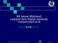Bill Janvier BSc(Hons) Liverpool John Moores University cmswjanv@livjm.ac.uk PowerPoint PPT Presentation