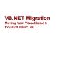 VB.NET Migration Moving from Visual Basic 6 to Visual Basic .NET PowerPoint PPT Presentation