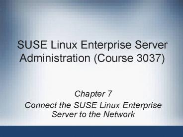 SUSE Linux Enterprise Server Administration Course 3037