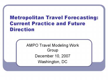Metropolitan Travel Forecasting: Current Practice and Future Direction